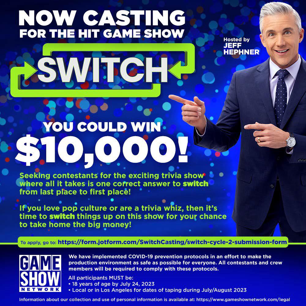 Now Casting in Southern California SWITCH (Hosted By Jeff Hephner) - The Hit GSN Game Show Is Back and Looking For Contestants Now Casting in Southern California SWITCH (Hosted By Jeff Hephner) - The Hit GSN Game Show Is Back and Looking For Contestants